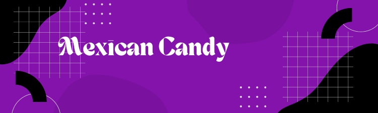 Mexican Candy