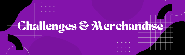 Challenges & Merchandise